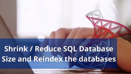 Shrink  Reduce SQL Database Size and Reindex the databases
