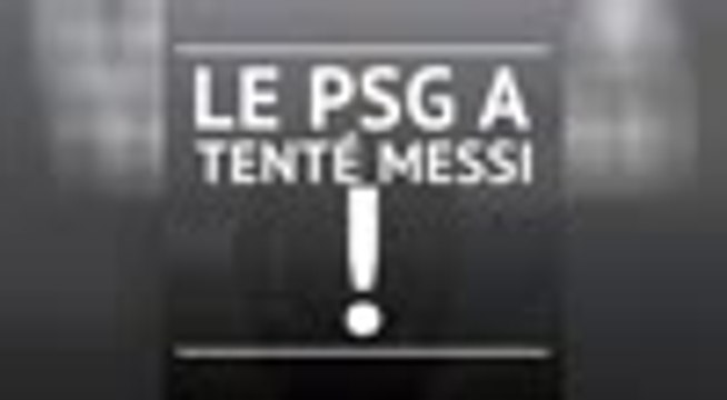 Transferts - Le PSG a tenté Messi !
