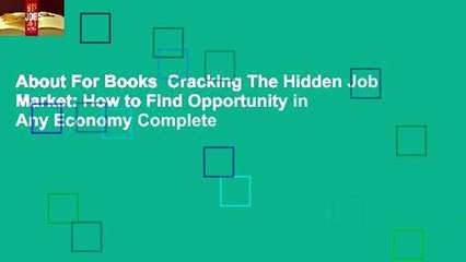 About For Books  Cracking The Hidden Job Market: How to Find Opportunity in Any Economy Complete