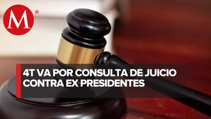 Diputados de la 4T van por consulta y firmas para juzgar a ex presidentes