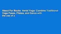 About For Books  Aerial Yoga: Combine Traditional Yoga Poses, Pilates, and Dance with the use of a