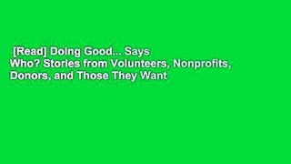 [Read] Doing Good... Says Who? Stories from Volunteers, Nonprofits, Donors, and Those They Want