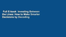 Full E-book  Investing Between the Lines: How to Make Smarter Decisions by Decoding CEO