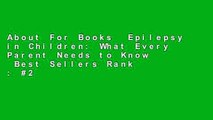 About For Books  Epilepsy in Children: What Every Parent Needs to Know  Best Sellers Rank : #2