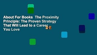 About For Books  The Proximity Principle: The Proven Strategy That Will Lead to a Career You Love