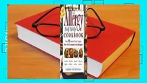 [Read] The Allergy Self-Help Cookbook: Over 325 Natural Foods Recipes, Free of All Common Food