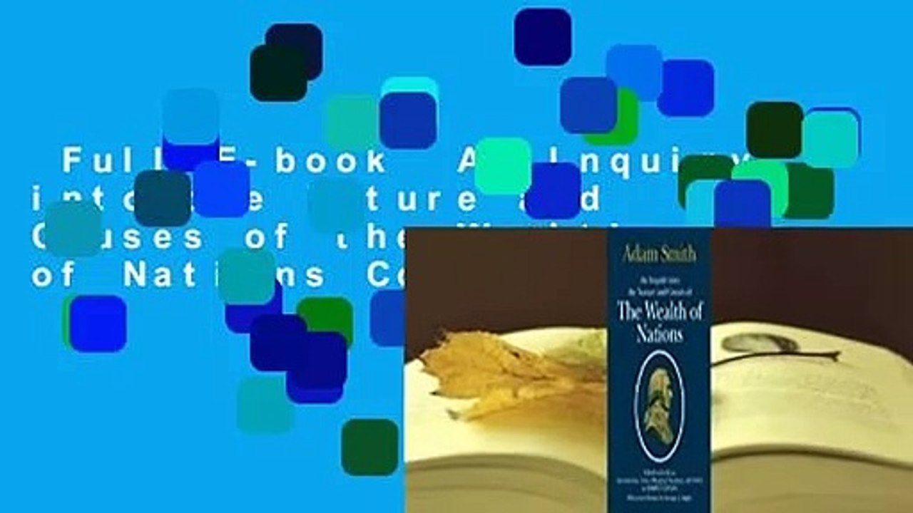 Full E-book  An Inquiry into the Nature and Causes of the Wealth of Nations Complete