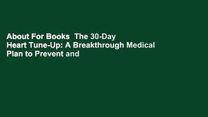 About For Books  The 30-Day Heart Tune-Up: A Breakthrough Medical Plan to Prevent and Reverse