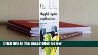 [Read] Changing Body Composition Through Diet and Exercise  For Free
