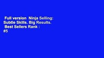 Full version  Ninja Selling: Subtle Skills. Big Results.  Best Sellers Rank : #5
