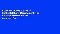 About For Books  Cases in Public Relations Management: The Rise of Social Media and Activism  For