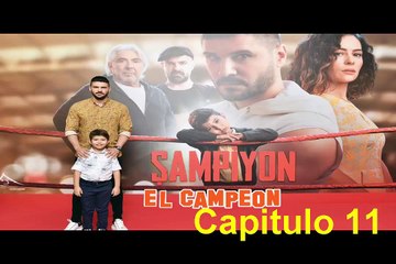 El Campeon (Sampiyon) Capitulo 11