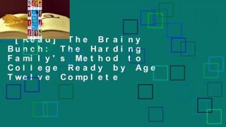 [Read] The Brainy Bunch: The Harding Family's Method to College Ready by Age Twelve Complete