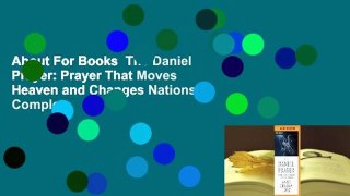 About For Books  The Daniel Prayer: Prayer That Moves Heaven and Changes Nations Complete