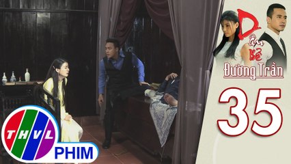Dâu bể đường trần - Tập 35[3]: Kim Cẩm lo sợ khi thấy cha gặp nguy hiểm vì chưa nắm được tờ di chúc