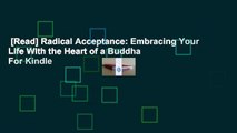 [Read] Radical Acceptance: Embracing Your Life With the Heart of a Buddha  For Kindle