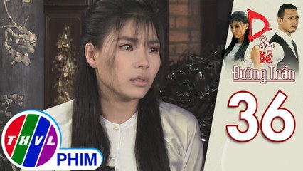 Dâu bể đường trần - Tập 36[2]: Cầm Thư đau đớn vì không kịp nhìn mặt má lần cuối