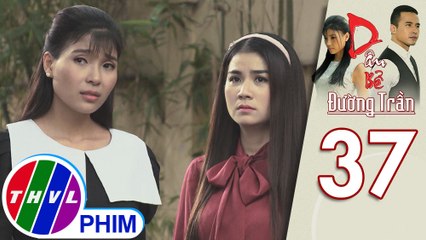 Dâu bể đường trần - Tập 37[4]: Cầm Thư đau khổ vì hiểu lầm Dũng Linh đã có người khác