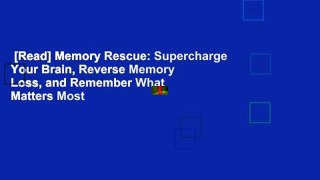 [Read] Memory Rescue: Supercharge Your Brain, Reverse Memory Loss, and Remember What Matters Most