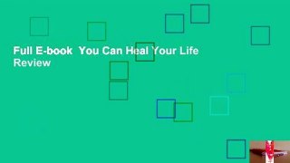 Full E-book  You Can Heal Your Life  Review