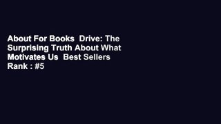 About For Books  Drive: The Surprising Truth About What Motivates Us  Best Sellers Rank : #5