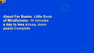 About For Books  Little Book of Mindfulness: 10 minutes a day to less stress, more peace Complete