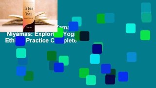 Full version  The Yamas  Niyamas: Exploring Yoga's Ethical Practice Complete