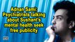Adnan Sami: Psychiatrists talking about Sushant's mental health seek free publicity