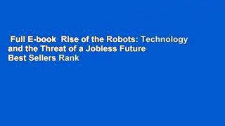 Full E-book  Rise of the Robots: Technology and the Threat of a Jobless Future  Best Sellers Rank
