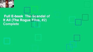 Full E-book  The Scandal of It All (The Rogue Files, #2) Complete