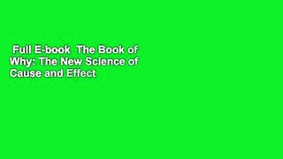Full E-book  The Book of Why: The New Science of Cause and Effect Complete