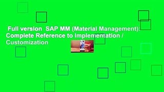 Full version  SAP MM (Material Management): Complete Reference to Implementation / Customization