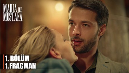 Maria ile Mustafa 1. Bölüm 1.Fragmanı