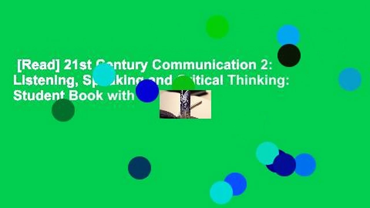 [Read] 21st Century Communication 2: Listening, Speaking and Critical Thinking: Student Book with