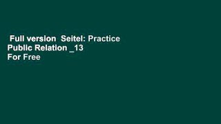 Full version  Seitel: Practice Public Relation _13  For Free