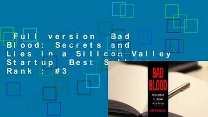 Full version  Bad Blood: Secrets and Lies in a Silicon Valley Startup  Best Sellers Rank : #3