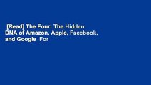 [Read] The Four: The Hidden DNA of Amazon, Apple, Facebook, and Google  For Online