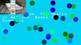 Full E-book  The Wealth of Nations: Books 1-5 Complete