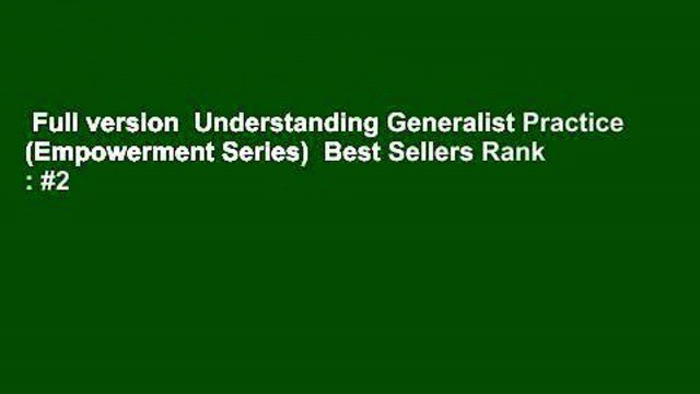 Full version Understanding Generalist Practice (Empowerment Series) Best Sellers Rank : #2