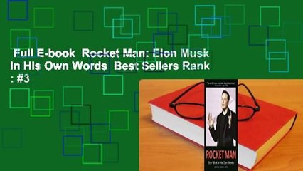 Full E-book  Rocket Man: Elon Musk In His Own Words  Best Sellers Rank : #3