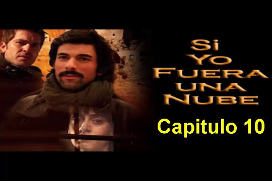 Si Yo Fuera una Nube (Mas Alla de las Nubes) Capitulo 10