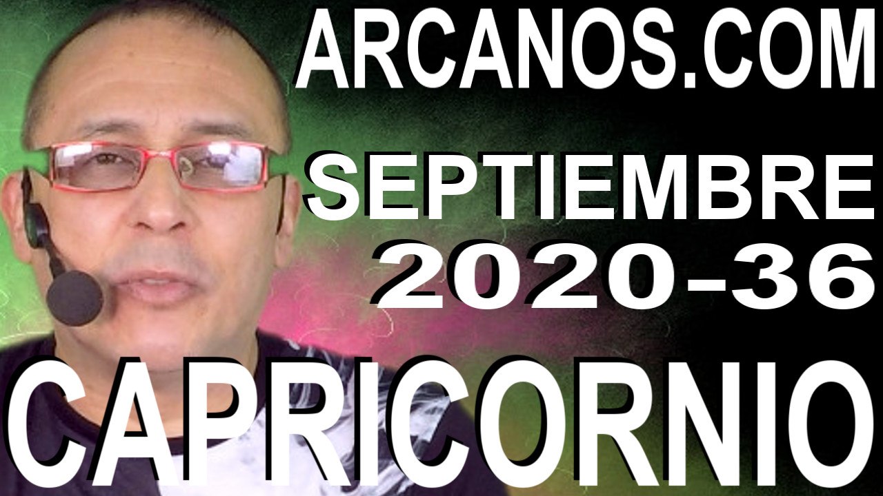 CAPRICORNIO SEPTIEMBRE 2020 ARCANOS.COM - Horóscopo 30 de agosto al 5 de septiembre de 2020 - Semana 36