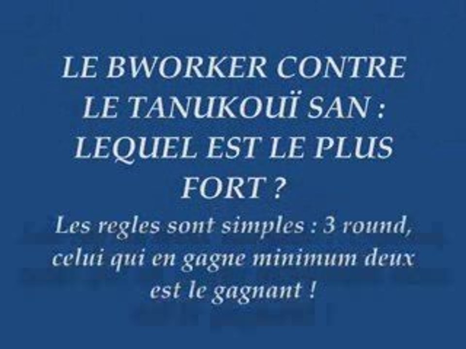 Tanukouï san contre Bworker