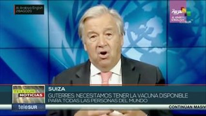 Guterres: la vacuna anti Covid-19 debe de llegar a toda la población