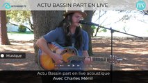 Actu Bassin part en live acoustique avec Charles Ménil