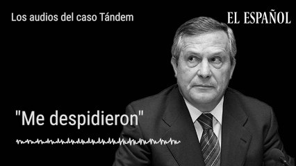 Los audios del caso Tándem: "Me despidieron"