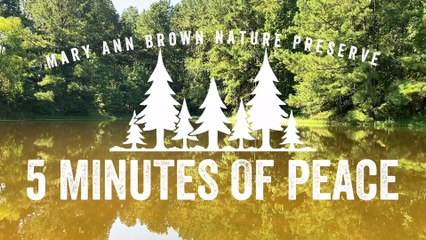5 Minutes of Peace at the Mary Ann Brown Nature Preserve