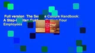 Full version  The Service Culture Handbook: A Step-by-Step Guide to Getting Your Employees