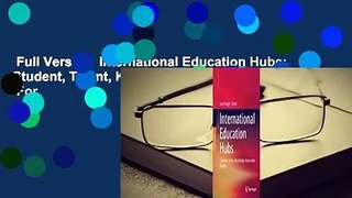 Full Version  International Education Hubs: Student, Talent, Knowledge-Innovation Models  For