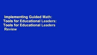 Implementing Guided Math: Tools for Educational Leaders: Tools for Educational Leaders  Review
